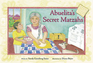 Abuelita's Secret Matzahs by Diana Bryer, Sandy Eisenberg Sasso