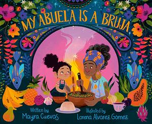 My Abuela Is a Bruja by Mayra Cuevas