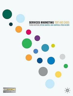 Services Marketing: Text and Cases by Steve Baron, Toni Hilton, Kim Harris