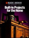 Built-In Projects for the Home (Black & Decker) by Cy Decosse Inc., Black &amp; Decker