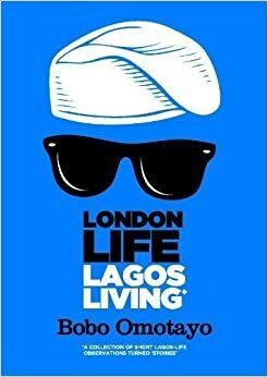 London Life, Lagos Living by Bobo Omotayo