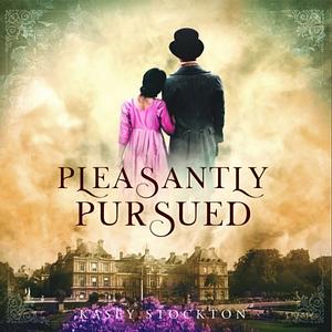 Pleasantly Pursued by Kasey Stockton