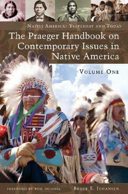 The Praeger Handbook on Contemporary Issues in Native America [2 Volumes] by Bruce E. Johansen