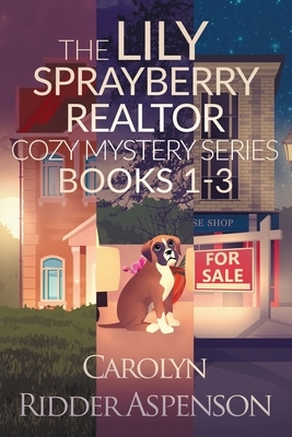 The Lily Sprayberry Realtor Cozy Mystery Series Books 1-3 by Carolyn Ridder Aspenson