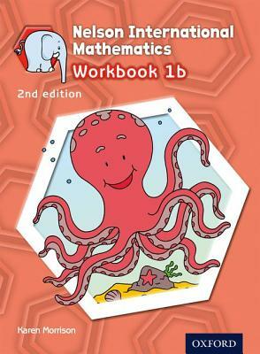 Nelson International Mathematics 2nd Edition Workbook 1b by Karen Morrison