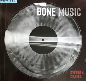 Bone Music: Soviet X-Ray Audio by Stephen Coates