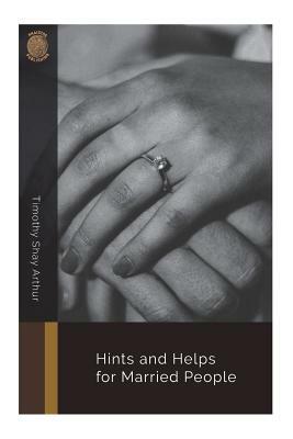 Hints and Helps for Married People by Timothy Shay Arthur