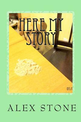 Here My Story by Alex Stone