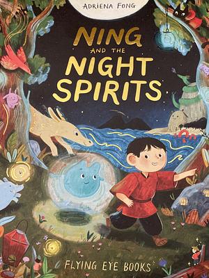 Ning and the Night Spirits by Adriena Fong