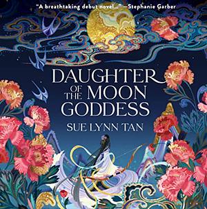 Daughter of the Moon Goddess by Sue Lynn Tan