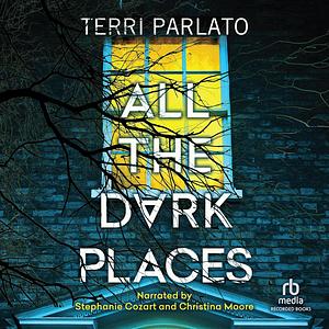 All the Dark Places by Terri Parlato