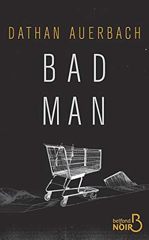 Bad man by Dathan Auerbach