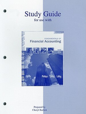 Study Guide for Use with Fundamentals of Financial Accounting by Fred Phillips, Patricia Libby, Robert Libby