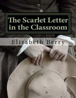 The Scarlet Letter in the Classroom: A Risen Light Films Guide for Learning by Elizabeth Berry