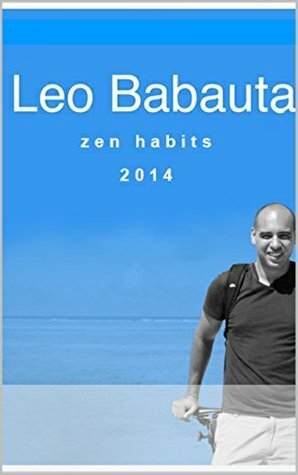 Zen Habits 2014 Blog Posts by Leo Babauta