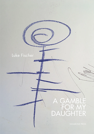 A Gamble for my Daughter by Luke Fischer