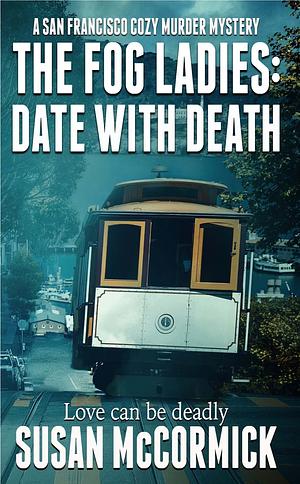 The Fog Ladies: Date with Death by Susan McCormick