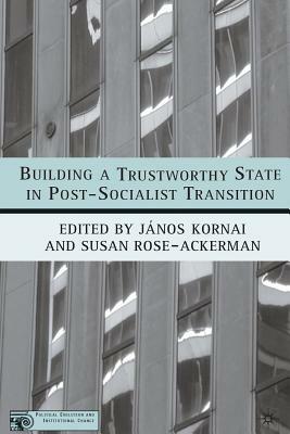 Building a Trustworthy State in Post-Socialist Transition by 