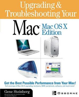 Upgrading and Troubleshooting Your Mac by Gene Steinberg
