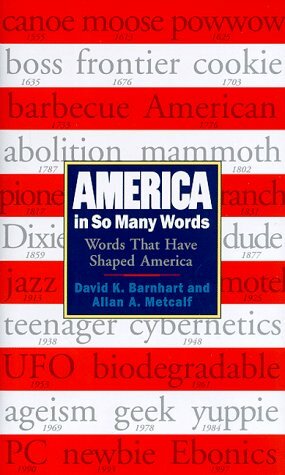 America In So Many Words: Words That Have Shaped America by Allan Metcalf, David K. Barnhart