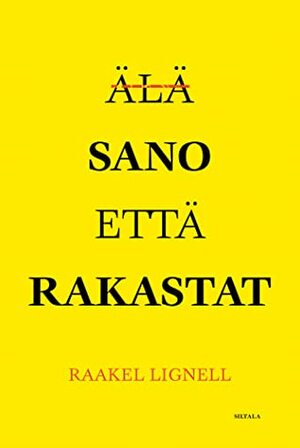 Älä sano että rakastat by Raakel Lignell