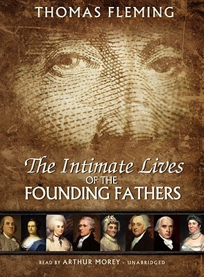 The Intimate Lives of the Founding Fathers by Thomas Fleming