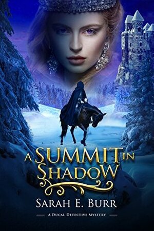 A Summit in Shadow by Sarah E. Burr