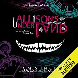 Allison's Adventures in Underland by C.M. Stunich