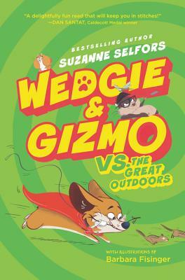 Wedgie & Gizmo vs. the Great Outdoors by Suzanne Selfors