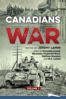 Canadians and War Volume 1 by Maryanne Lewell, Alexander Fitzgerald-Blac, W. a. Leavey