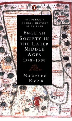 English Society in the Later Middle Ages, 1348-1500 by Maurice Keen