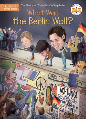 What Was the Berlin Wall? by Who HQ, Nico Medina