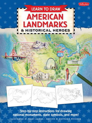 Learn to Draw American Landmarks & Historical Heroes: Step-by-step instructions for drawing national monuments, state symbols, and more! by Maury Aaseng
