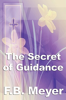 The Secret of Guidance by Frederick Brotherton Meyer