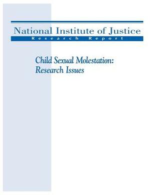 Child Sexual Molestation - Research Issues by U. S. Department of Justice