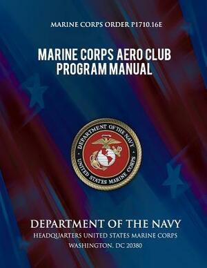 Marine Corps Aero Club Program Manual by Department Of the Navy