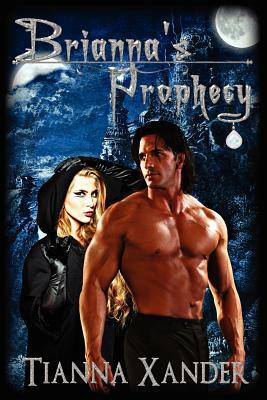 Brianna's Prophecy by Tianna Xander