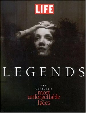 Life Legends: The Century's Most Unforgettable Faces by LIFE