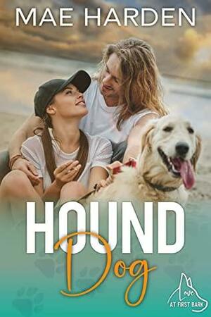 Hound Dog: Love At First Bark by Mae Harden