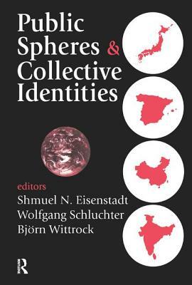 Public Spheres & Collective Identities by Wolfgang Schluchter, Walter Lippmann