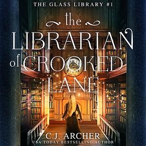 The Librarian of Crooked Lane by C.J. Archer