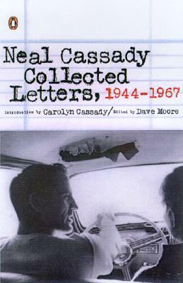 Neal Cassady Collected Letters, 1944-1967 by Neal Cassady