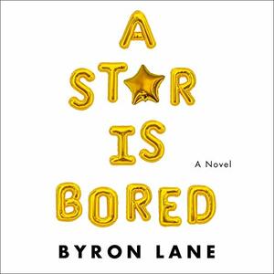 A Star Is Bored by Byron Lane