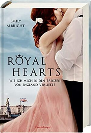 Royal Hearts. Wie ich mich in den Prinzen von England verliebte by Emily Albright