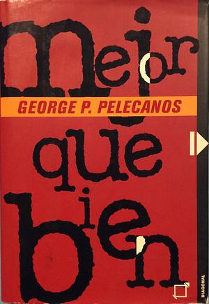 Mejor Que Bien by George Pelecanos