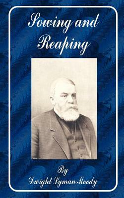 Sowing and Reaping by Dwight Lyman Moody