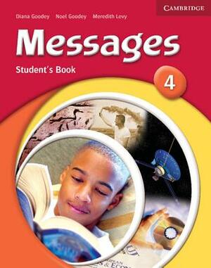 Messages 4 Student's Book by Diana Goodey, Meredith Levy, Noel Goodey
