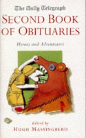 The Daily Telegraph Second Book Of Obituaries: Heroes and Adventurers by Hugh Montgomery-Massingberd