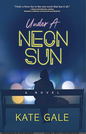 Under a Neon Sun by Kate Gale