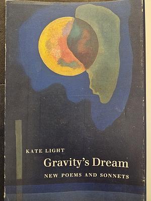 Gravity's Dream by Kate Light